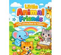 Little Animal Friends A Fun Coloring Book for Kids Ages 3+: Cute Cartoon Animals Fun Activity Book for Boys and Girls