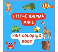 Little Animal Pals; Kids Coloring Book: 50 Easy and Fun Animal & Insect Designs for Young Children to Color