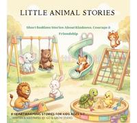 Little animal stories: Short Bedtime Stories About Kindness, Courage & Friendship