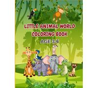 LITTLE ANIMAL WORLD COLORING BOOK: Kids 3-6 years