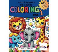 LITTLE ANIMALS BIG COLORS, coloring book: 50 Imagens 1 - 10 ages, Learn English While Coloring: Adorable Animals for Kids of All Ages