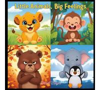 Little Animals, Big Feelings: A children's rhyming book on social and emotional learning for toddlers and preschoolers.