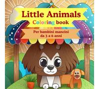 Little Animals - Coloring book- versione per bimbi mancini dai 3 ai 6 anni: Oltre 100 pagine e 50 bellissime immagini di animali da colorare, tutte ... l'utilizzo per i bambini mancini o ambidestri