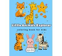 Little Animals Explorer Coloring Book Ages : 2-6: 60 Educational Animals