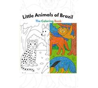 Little Animals of Brazil: Coloring Book: Brazilian Animals Coloring Book with 40 Illustrations