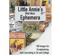 Little Annie’s Wild West Ephemera: Cut and Collage