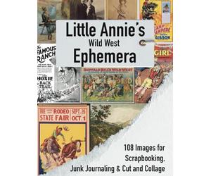 Little Annie’s Wild West Ephemera: Cut and Collage