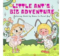 Little Ant’s Big Adventure: Color and Discover the Secret World of Ants