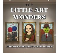 Little Art Wonders - Adorable & Relaxing Coloring Book: Masterpieces of Art Reimagined in Fun, Easy-to-Color Pages for Kids and Adults