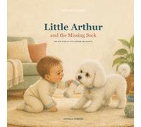 Little Arthur and the Missing Sock: The True Story of Little Arthur and Valentín