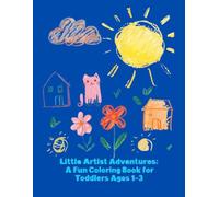 Little Artist Adventures: A Fun Coloring Book for Toddlers Ages 1-3