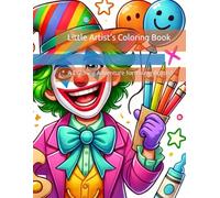 Little Artist’s Coloring Book: A Coloring Adventure for Young Artists!