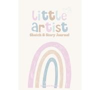 Little Artist Sketch and Story Journal: Drawing Prompts, Creative Writing Pages & Fun Doodle Spaces for Kids