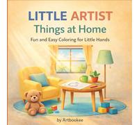 Little Artist: Things at Home: Fun and Easy Coloring for Little Hands