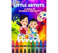 Little Artists: A World of Coloring & Creativity!