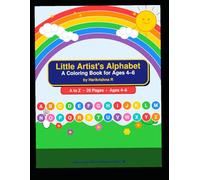 Little Artist's Alphabet - A Coloring Book for Ages 4-6