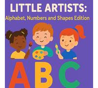 Little Artists: Alphabet, Numbers and Shapes Edition