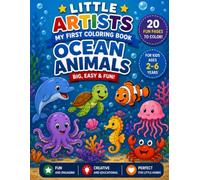 Little Artists: My First Coloring Book - Ocean Animals: 20 Big, Easy & Fun Ocean Animals Coloring Pages for Kids Ages 2-6