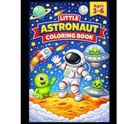 Little Astronaut Coloring Book for Kids: Fun Space Coloring Pages with Rockets, Aliens, Planets and Astronauts | Easy Outer Space Activity Book for Boys and Girls Ages 3-6