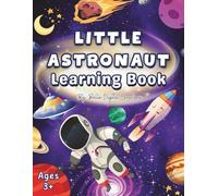 Little Astronaut Learning Book: A Fun Space Activity Book for Ages 3+
