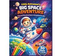 Little Astronaut´s Space Adventure: A Fun and Educational Space Coloring Book for Kids!