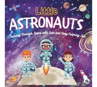 Little Astronauts: A Galaxy of Fun 40+ Pages for Creativity | Journey Through Space with Cute and Easy Coloring Fun | Designed for Early Learning and Big Imaginations