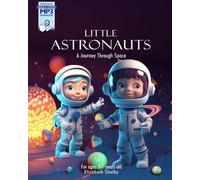 Little Astronauts a Journey Through Space for Ages 3 - 7 Years Old: Little Astronauts Exploring the Universe with Fun and Imagination for Ages 3 -7