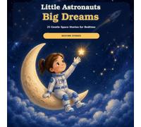 Little astronauts, big dreams: Bedtime stories