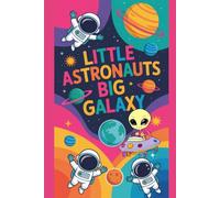 Little Astronauts Big Galaxy: A Fun Outer Space Coloring Book Filled with Rockets, Planets & Cute Aliens,
