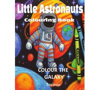 Little Astronauts Coloring Book: Color the Galaxy