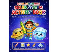 Little Astronaut's Solar System Activity Book: 80+ Fun Space Activities for Preschool Kids Ages 3-5 - Coloring, Mazes, Counting, Tracing & Planet Facts