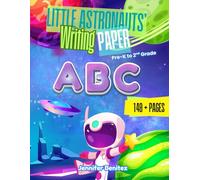 Little Astronauts Writing Paper: Primary Lined Writing Notebook for Pre-K-2 with Alphabet & Sight Word References
