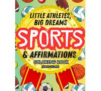 Little Athletes Big Dreams Coloring Book: Bold and Easy coloring book for kids with affirmations and positive mantras