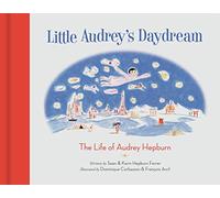 Little Audrey's Daydream: The Life of Audrey Hepburn