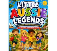 Little Aussie Legends: A Colouring Adventure through Australia