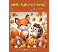 Little Autumn Friends Coloring Book: Cute Animals, Pumpkins, Leaves & More!: Color, Smile & Explore the Autumn Forest!