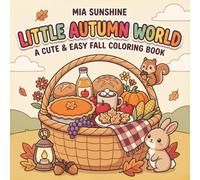 Little Autumn World - A Cute & Easy Fall Coloring Book: Bold and Easy Autumn Designs Featuring Cozy Fall Moments, Seasonal Treats, and Cute Animal Friends