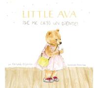 LITTLE AVA ¡Se me cayó un diente! (Spanish book edition): Haz de la caída de su primer diente una experiencia emocionante y aprende a acompañarlo.