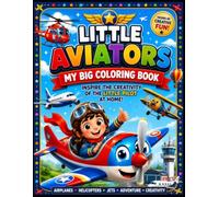Little Aviators: My Big Coloring Book: Spark the creative genius of the little big pilot in your home