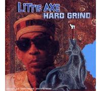 LITTLE AXE - HARD GRIND