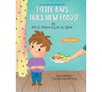 Little Baps Tries New Foods!: The Adventures of Little Baps.... A new learning experience