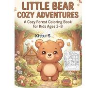 LITTLE BEAR COZY ADVENTURES: A Cozy Forest Coloring Book for Kids Ages 3-8
