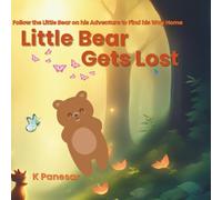 Little Bear Gets Lost: A cute story about a little bear who gets lost and has an adventure to find his way back home