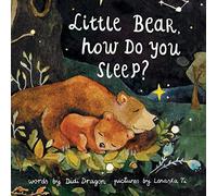 Little Bear, How Do You Sleep?: A Children's Bedtime Book