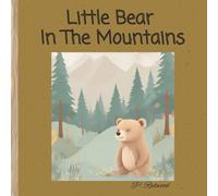 Little Bear In The Mountains: A Tale of Love and Learning in the Mountains