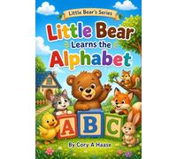 Little Bear Learns the Alphabet: A Fun ABC Picture Book for Toddlers About Letters, Coloring Pages Included Inside, Sounds, Early Learning, and Preschool Readiness Ages 2-5