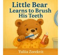“Little Bear Learns to Brush His Teeth”: A Cute and Gentle Tooth-Brushing Story for Kids