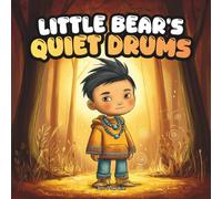 Little Bear’s Quiet Drums: A Mohawk Indigenous Autism Acceptance Book for Kids About Listening With the Heart