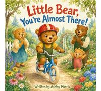 Little Bear, You’re Almost There!
