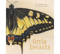 Little Beasts: Art, Wonder, and the Natural World
